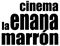 Cinema La Enana Marrón